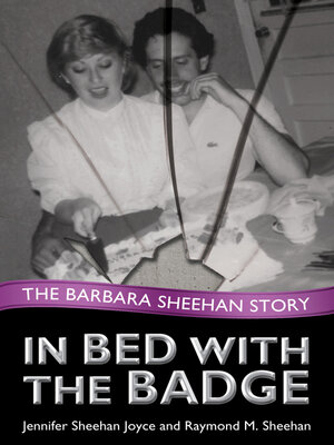 cover image of In Bed with the Badge: the Barbara Sheehan Story